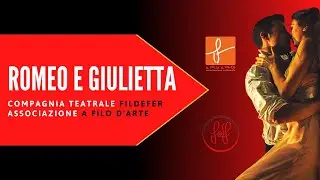 Romeo e Giuletta - Compagnia Teatrale Fildefer - Trailer 2015