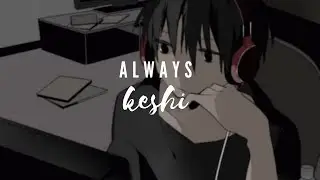 keshi - always (lyrics)