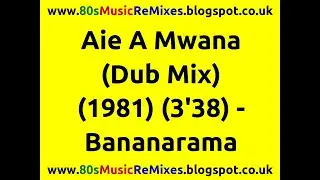 Aie A Mwana (Dub Mix) - Bananarama | 80s Club Music | 80s Club Mixes | 80s Dub Mixes | 80s Dub Music