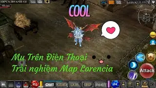 Game MU Mobile WorldMU LOK phi&ecirc;n bản classic| #1 Trải Nghiệm Rewiew Map Lorencia
