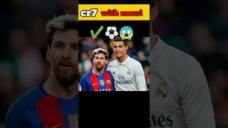 cr7 with messi ||⚽✔️😱|| #football #shorts