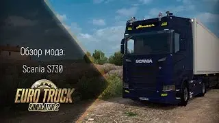 [ETS 2] Обзор мода Scania S730 (c салоном)