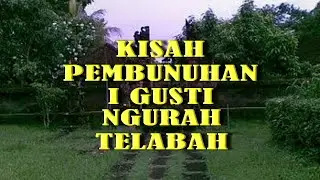 Kisah Terbunuhnya I Gusti Ngurah Telabah