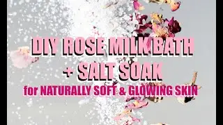 DIY Rose Milk Bath + Salt Soak | Naturally Soft & Glowing Skin! | SKIN TIME TV with Ashley Sutton