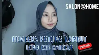 HIJABERS CANTIK ANAK SMA POTONG RAMBUT LONG BOB DI RUMAH ( Girl Long Bob Haircut at Home )