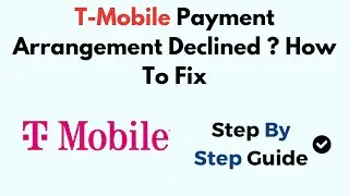 T-Mobile Payment Arrangement Declined ? How To Fix