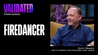 Firedancer w/ Kevin Bowers