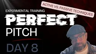 Day 8 - Active vs. Passive Listening with Perfect Pitch Experiments