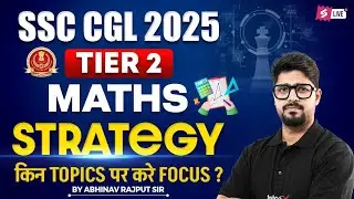 SSC CGL Tier 2 Strategy 2025 | SSC CGL Tier 2 Maths Preparation Strategy by Abhinav Sir