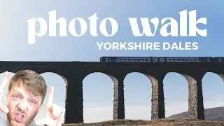 Yorkshire Dales Photowalk - Relaxing POV Photography