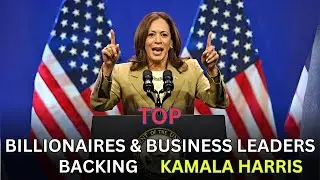 Top 10 Billionaires and Business Leaders Backing Kamala Harris 2024 Presidential Campaign Revealed!