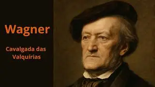 🟧 Wagner - Cavalgada das Valquírias - Wilhelm Richard Wagner (Alemanha - 1851)