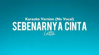 Letto - Sebenarnya Cinta | Karaoke Version (No Vocal)