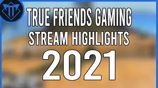 2021 Best of Twitch Clips and Highlights | True Friends Gaming