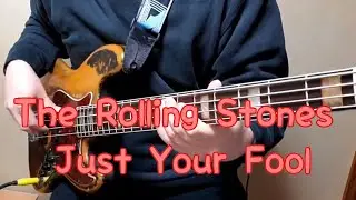 The Rolling Stones - Just Your Fool[Bass Cover]