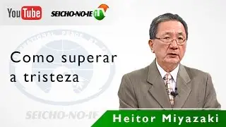 25/08/2015 - SEICHO-NO-IE NA TV - Como superar a tristeza
