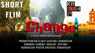 CHANGE /  THE SHORT FILM. @KR.Flim21.   DIRECTOR / Kumaresan Rajendran. 