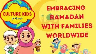 Embracing  Ramadan with Families Worldwide
