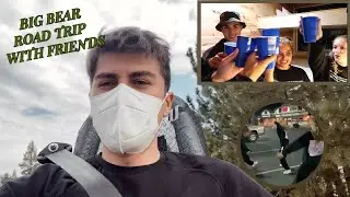 Road trip to Big Bear with friends! *it gets crazy*