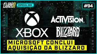 MICROSOFT conclui COMPRA da ACTIVISION BLIZZARD, FINALMENTE ACABOU  - #FGN #94