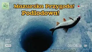 Mazurski L&oacute;d! Wypad na dzikie, leśne mazurskie jezioro! WĘDKARSTWO PODLODOWE.