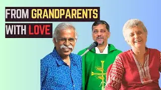 Sermon - From Grandparents with Love - Fr. Bolmax Pereira