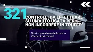 I 321 controlli da effettuare prima di acquistare un'auto usata