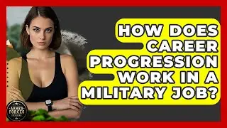 How Does Career Progression Work In A Military Job? - Armed Forces Insider