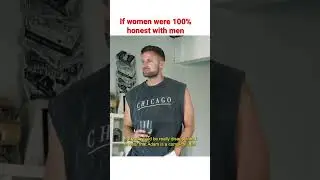 If women were 100% honest with men