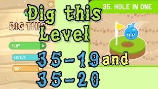 Dig it Level 35-19 and 35-20 new after update | Hole in one | Chapter 35 Solution Walkthrough