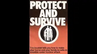 Protect & Survive - The UK Public Information Films for Nuclear War