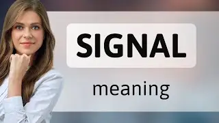Signal &bull; definition of SIGNAL