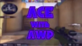 ACE with AWP!!! (МОНТАЖ)