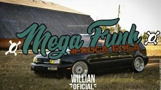 Mega Funk Ro&ccedil;a Ro&ccedil;a Dj Willian Oficial