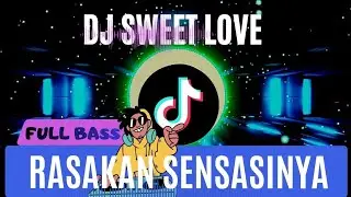 Best dj 2026 sweetlove DJ VIRAL TIKTOK 2026 🔥 AUTO FYP
