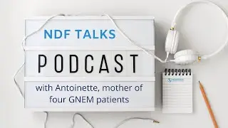 NDF Talks with Antoinette, mother of four GNE Myopathy patients