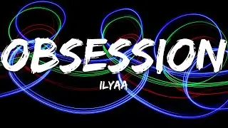 ILYAA - Obsession (Lyrics)