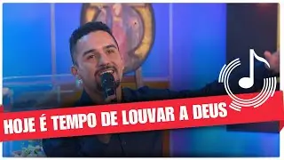Hoje &eacute; tempo de louvar a Deus. - Lucas Eduardo