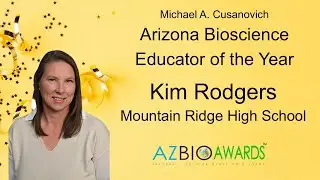 Kim Rodgers - Arizona Bioscience Educator of the Year