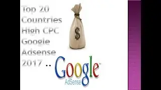 Latest Top 20 Countries High CPC Google Adsense 2017...!!!!
