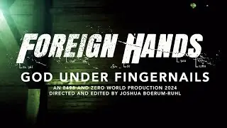 Foreign Hands - God Under Fingernails (OFFICIAL MUSIC VIDEO)