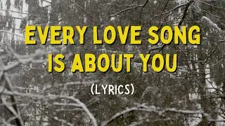 Every Love Song is About You: A Beautiful Ballad Lyrics 🎶💕