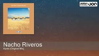 Nacho Riveros - Kyoto (Original Mix) [Piston Recordings]