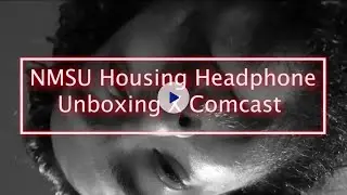 NMSU Housing Headphone Unboxing X Comcast 2020