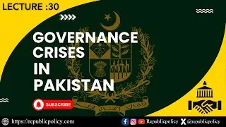 Lecture 29 : Governance Crises in Pakistan | Republic policy