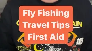 Fly Fishing Travel Tips: First Aid