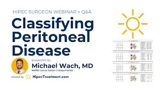 Classifying Peritoneal Disease  | Michael Wach MD Webinar | HipecTreatment.com