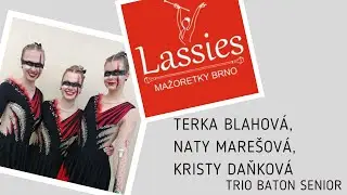 Mažoretky Lassies Brno-Kristýna Daňková, Natálie Marešová, Tereza Blahová-Trio baton senior 