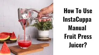 Ручная соковыжималка для фруктов InstaCuppa — мощный пресс-пресс для сока