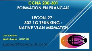 CCN 200-301 EN FRANCAIS - Lecon 27 : 802.1Q Trunking - Native VLAN Mismatch